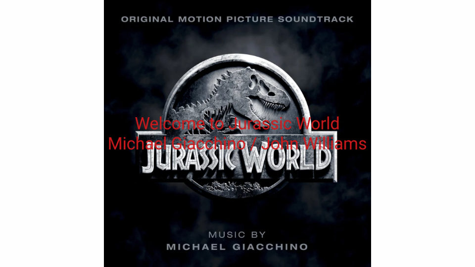 【Welcome to Jurassic World】-Michael Giacchino / John Will