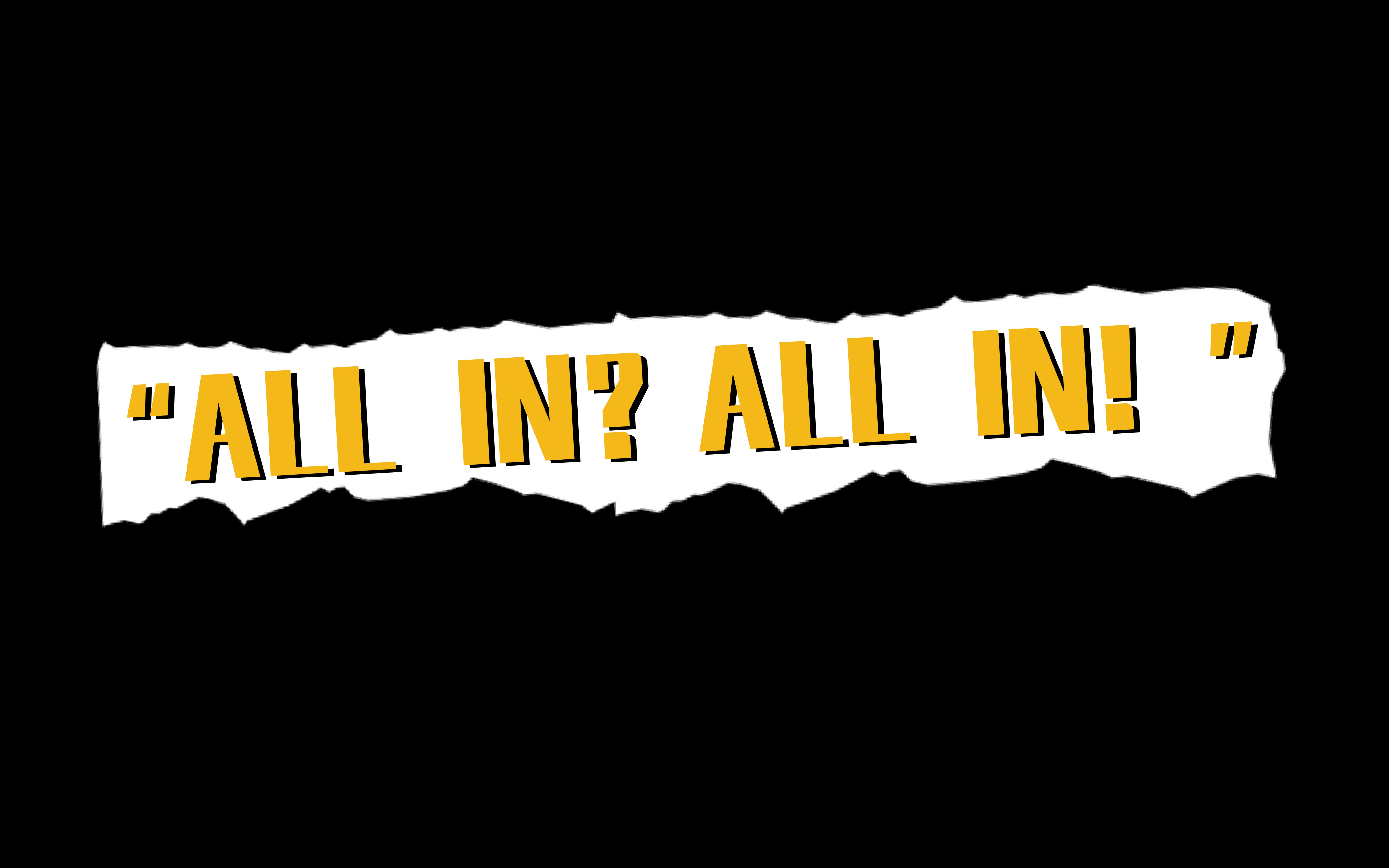 【硬核喜剧】ALL IN ? ALL IN !